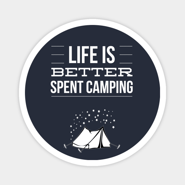 LIFE IS BETTER SPENT CAMPING Magnet by PlexWears